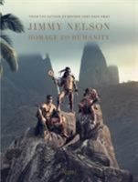 Jimmy Nelson: Homage to Humanity 0847862143 Book Cover