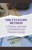 The Envelope Method: A Timeless Approach to Budgeting and Financial Success 1776848497 Book Cover