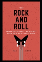 4500 Rock and Roll Trivia Questions: The Biggest Rock Quiz and Puzzle Book B08P2C6D7S Book Cover