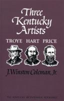 Three Kentucky Artists--Hart, Price, Troye (Kentucky Bicentennial Bookshelf) 0813102022 Book Cover