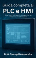 Guida completa ai PLC e HMI: Scopri come ottimizzare le prestazioni del tuo sistema con tecniche avanzate B0FV7BB4NC Book Cover