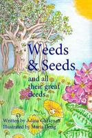 Weeds & Seeds and all their great deeds 0692116052 Book Cover