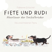 Fiete und Rudi: Abenteuer der Dackelbrüder - die unsichtbaren Tiere (German Edition) 3695715774 Book Cover