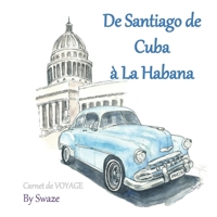 De Santiago de Cuba à La Habana: Carnet de voyage (French Edition) 1698673388 Book Cover