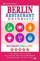 Berlin Restaurant Guide 2019: Best Rated Restaurants in Berlin - 500 restaurants, bars and cafés recommended for visitors, 2019 1985882493 Book Cover