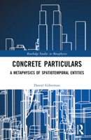 Concrete Particulars: A Metaphysics of Spatiotemporal Entities (Routledge Studies in Metaphysics) 103266181X Book Cover
