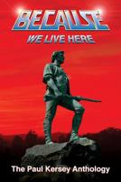 Because We Live Here: The Paul Kersey Anthology 1979758735 Book Cover