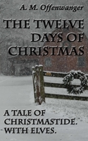 The Twelve Days of Christmas: A Tale of Christmastide. With Elves. 1988273064 Book Cover