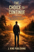 The Choice to Continue: Continue Anyway: A Story of Resilience, Growth, and Choosing to Move Forward B0GTRZQZLB Book Cover