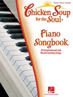 Chicken Soup for the Soul Piano Songbook: 40 Inspirational and Heartwarming Songs 1423485491 Book Cover