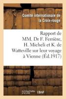 Documents Publia(c)S A L'Occasion de La Guerre 1914-1917. 16e Sa(c)Rie, Rapport de MM. Dr F. Ferria]re: , H. Micheli Et K. de Watteville Sur Leur Voyage a Vienne, a Budapest Et a Sofia... 2013283636 Book Cover