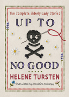 Up to No Good: The Complete Elderly Lady Stories 1641299134 Book Cover