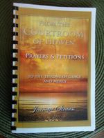 From The Courtroom Of Heaven - To The Throne of Grace and Mercy- Prayers & Petitions Companion Book. 0977018091 Book Cover