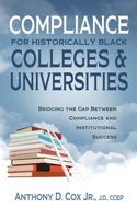 Compliance for Historically Black Colleges and Universities: Bridging the Gap Between Compliance and Institutional Success B0H1FGSSHL Book Cover