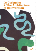 Le Corbusier & The Architecture of Reinvention (Architecture Landscape Urbanism) 1902902297 Book Cover
