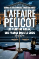 GRANDES AFFAIRES CRIMINELLES : ENQUÊTES ET VÉRITÉS: L'Affaire Pelicot - Mazan, une France sous le choc (French Edition) B0FCF2ZB4V Book Cover