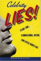 Celebrity Lies: Strs, Fibs, Fabrications, Myths and Little White Lies 1569802459 Book Cover