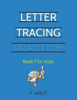 Letter Tracing Practice! Book for Kids - P. Hardy: Essential Writing Practice For Preschool And Kindergarten. Full Alphabet - Big And Small Letters. Great Gift For Birthday Or Christmas For Kids. 100 1677747706 Book Cover