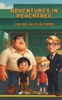 Adventures in Peachtree: Controlling Your Temper B0DWKDJJVY Book Cover