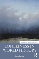 Loneliness in World History (Themes in World History) 1032329726 Book Cover
