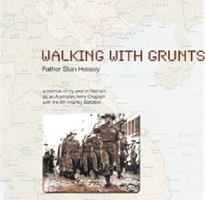 Walking with Grunts: An Australian Army Chaplain with the 8th Infantry Battalion in Vietnam 1453579982 Book Cover