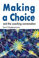 Making A Choice: and the coaching conversation 1789633737 Book Cover