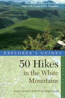 50 Hikes in the White Mountains: Hikes and Backpacking Trips in the High Peaks Region of New Hampshire (Fifty Hikes Series.) 0881503894 Book Cover