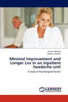 Minimal Improvement and Longer Los in an inpatient headache unit 3659194271 Book Cover