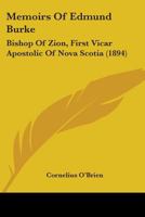 Memoirs Of Edmund Burke: Bishop Of Zion, First Vicar Apostolic Of Nova Scotia 1165419440 Book Cover