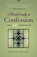A Fresh Look at Confession: …Why it Really is Good for the Soul 1585959014 Book Cover