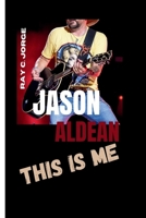 JASON ALDEAN: This Is Me B0F6V8GZY7 Book Cover