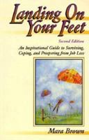 Landing on Your Feet: An Inspirational Guide to Surviving, Coping, and Prospering from Job Loss 007551849X Book Cover