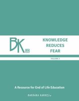 Knowledge Reduces Fear 2: A Resource for End of Life Education 099846919X Book Cover