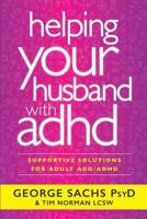 Helping Your Husband With ADHD: Supportive Solutions for Adult ADD/ADHD 0996950710 Book Cover