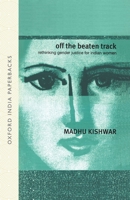 Off the Beaten Track: Rethinking Gender Justice for Indian Women (Oxford India paperbacks) 0195658310 Book Cover