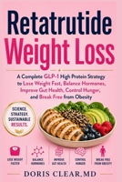 Retatrutide Weight Loss: A Complete GLP-1 High Protein Strategy to Lose Weight Fast, Balance Hormones, Improve Gut Health, Control Hunger, and Break Free from Obesity (GLP-1 Metabolic Reset) B0GYDQ4QMZ Book Cover