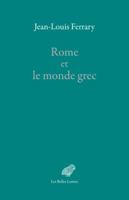 Rome Et Le Monde Grec: Choix D'Ecrits 2251446346 Book Cover