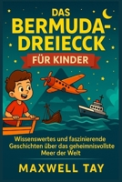 Das Bermuda-Dreieck für Kinder: Wissenswertes und faszinierende Geschichten über das geheimnisvollste Meer der Welt B0FV39FBN5 Book Cover