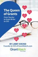 The Queen of Grants: From Teacher to Grant Writer to CEO B0CTG8RXNT Book Cover