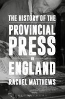 The History of the Provincial Press in England 1441162305 Book Cover