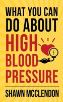 What YOU Can Do About High Blood Pressure 1533411530 Book Cover
