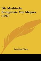 Die Mythische Konigsliste Von Megara (1907) 1148000844 Book Cover