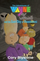 The Adventures of Wayne The Werewolf and the Lost City of Olasakutoni 1945931094 Book Cover