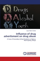 Influence of drug advertisment on drug abuse: A Case of Secondary School Students in Nakuru Municipality, Kenya 3659200549 Book Cover