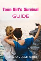 Teen Girl's Survival Guide: Understanding Your Body and More 1081926279 Book Cover