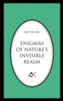 Enigmas of Nature's Invisible Realm 0915034212 Book Cover