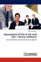Assessment of the X-Lib and Lib+ Library software: Case of Academic and Special Libraries in Nigeria 3844353798 Book Cover