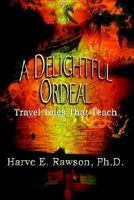 A Delightful Ordeal: Travel Tales That Teach 1410725227 Book Cover