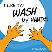 I Like to Wash My Hands 0578747022 Book Cover