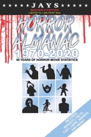 Jays Horror Almanac 1970-2020 [MASTER'S EDITION - LIMITED TO 1,000 PRINT RUN] 50 Years of Horror Movie Statistics Book B099TVLNBQ Book Cover